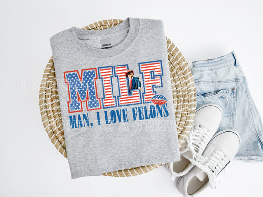 M.I.L.F man I love felons tee