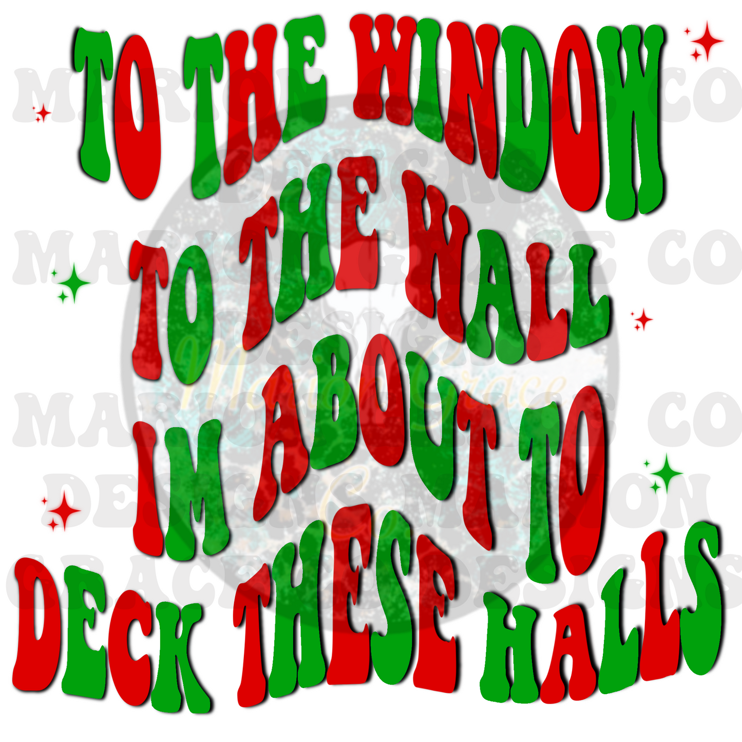 From the window to the wall I’m about to deck these halls  digital file png