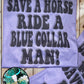 Save a horse ride a blue collar man